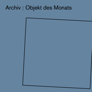 Archiv-Objekt des Monats März